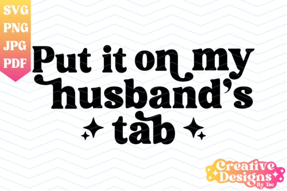 Put It on My Husband's Tab: A Design Asset for Modern Creators